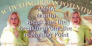 AMMA (Earth) speaks on the Breaking Point, the re-Making Point