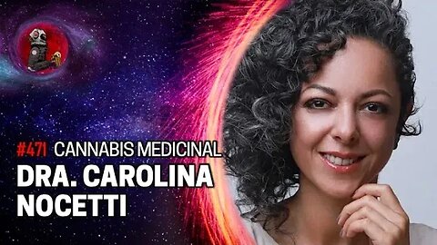 C4NN4B!S MEDICINAL com Dra Carolina Nocetti | Planeta Podcast Ep.471