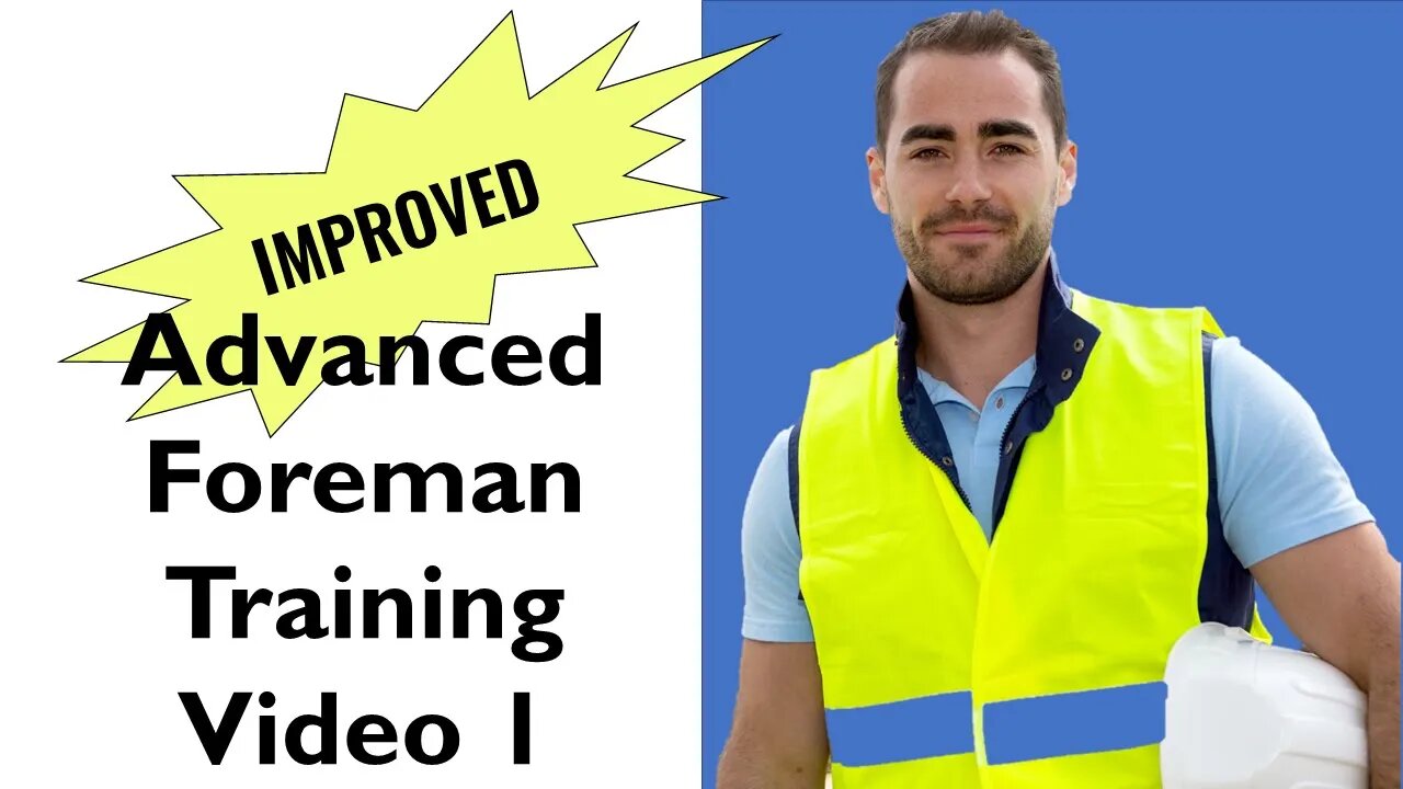 Improved Advanced Foreman Training - Video 1