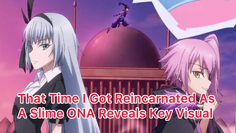 That Time I Got Reincarnated as a Slime ONA Reveals Key Visual, Concept Art and Ending Theme Artist!