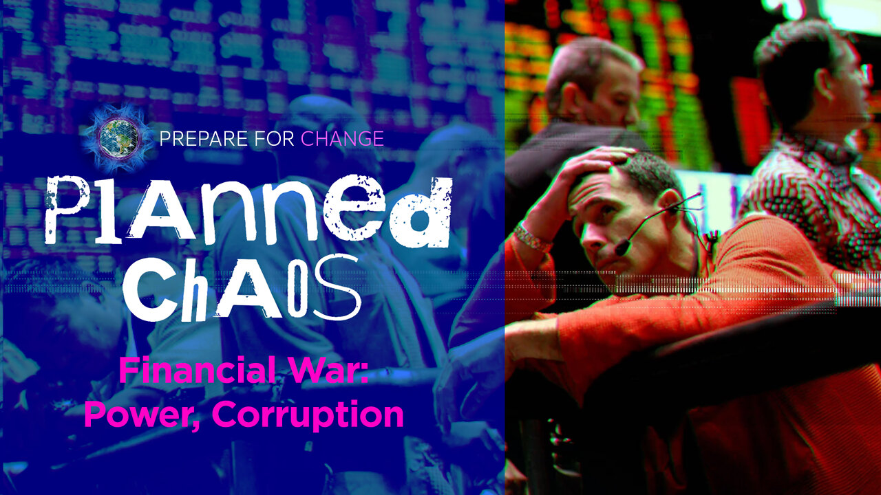 Planned Chaos - Financial War: Power, Corruption