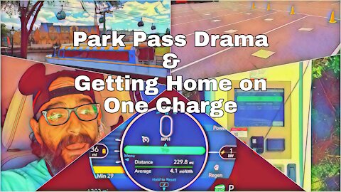 Park Pass Drama & Getting Home on One Charge