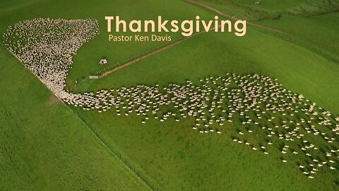 "Thanksgiving" Pastor Ken Davis 11-19-22