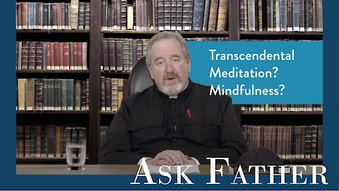 Can Transcendental Meditation be Catholic? | Ask Father