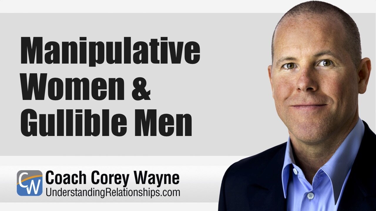 Manipulative Women & Gullible Men