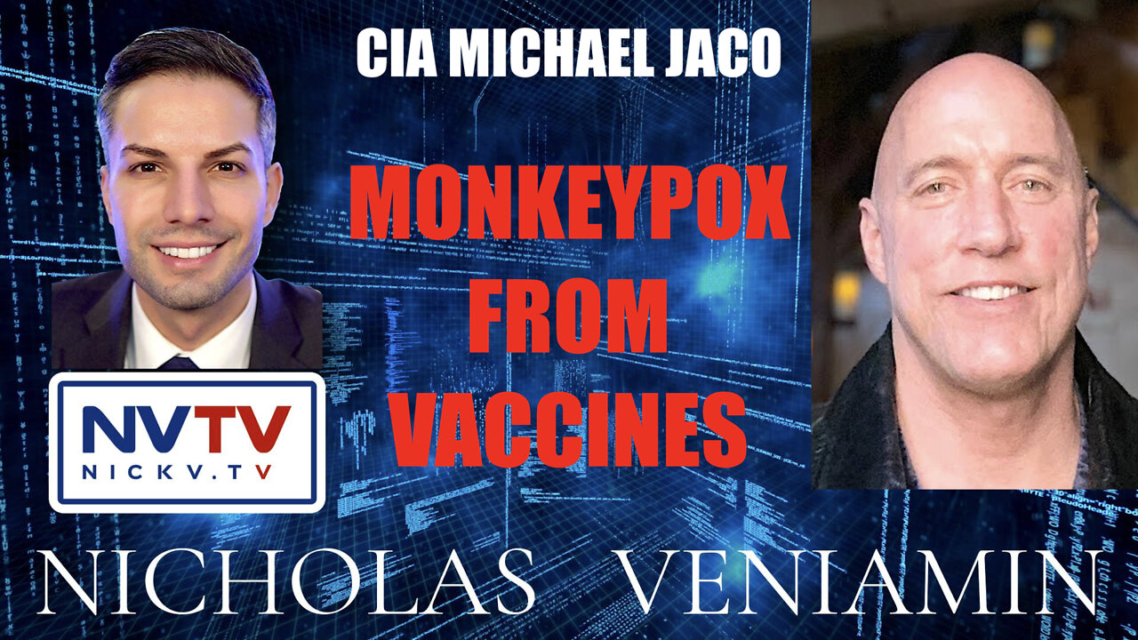 CIA Michael Jaco Discusses Monkeypox From Vaccines with Nicholas Veniamin