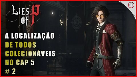Lies Of P, A localização de todos os Colecionáveis no Cap 5 #2 | Super-Dica