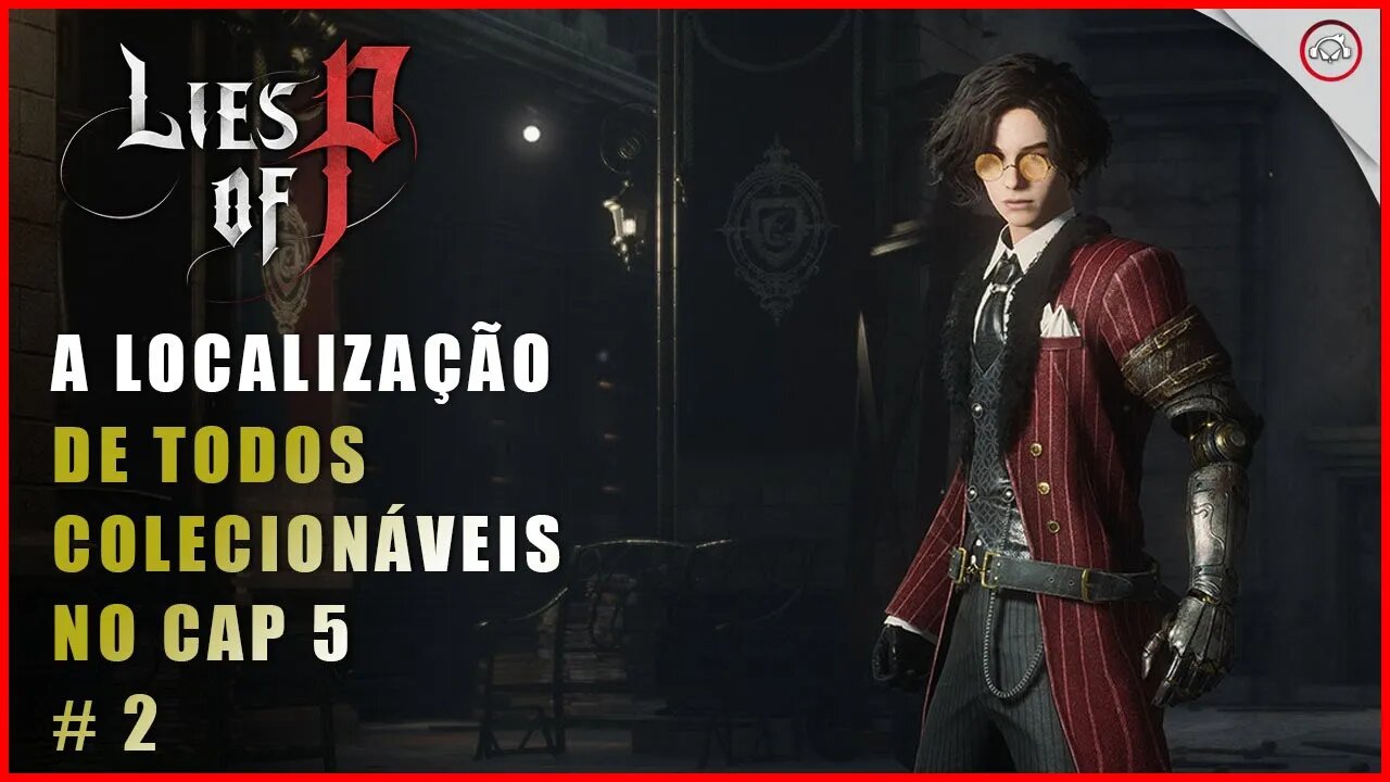 Lies Of P, A localização de todos os Colecionáveis no Cap 5 #2 | Super-Dica