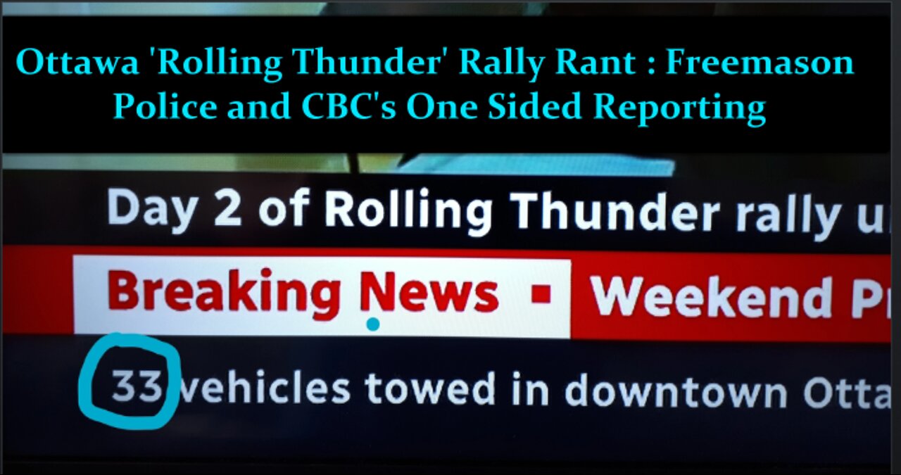 Ottawa Rolling Thunder Rally Rant: Freemason Police and CBC News Brutal One Sided Coverage