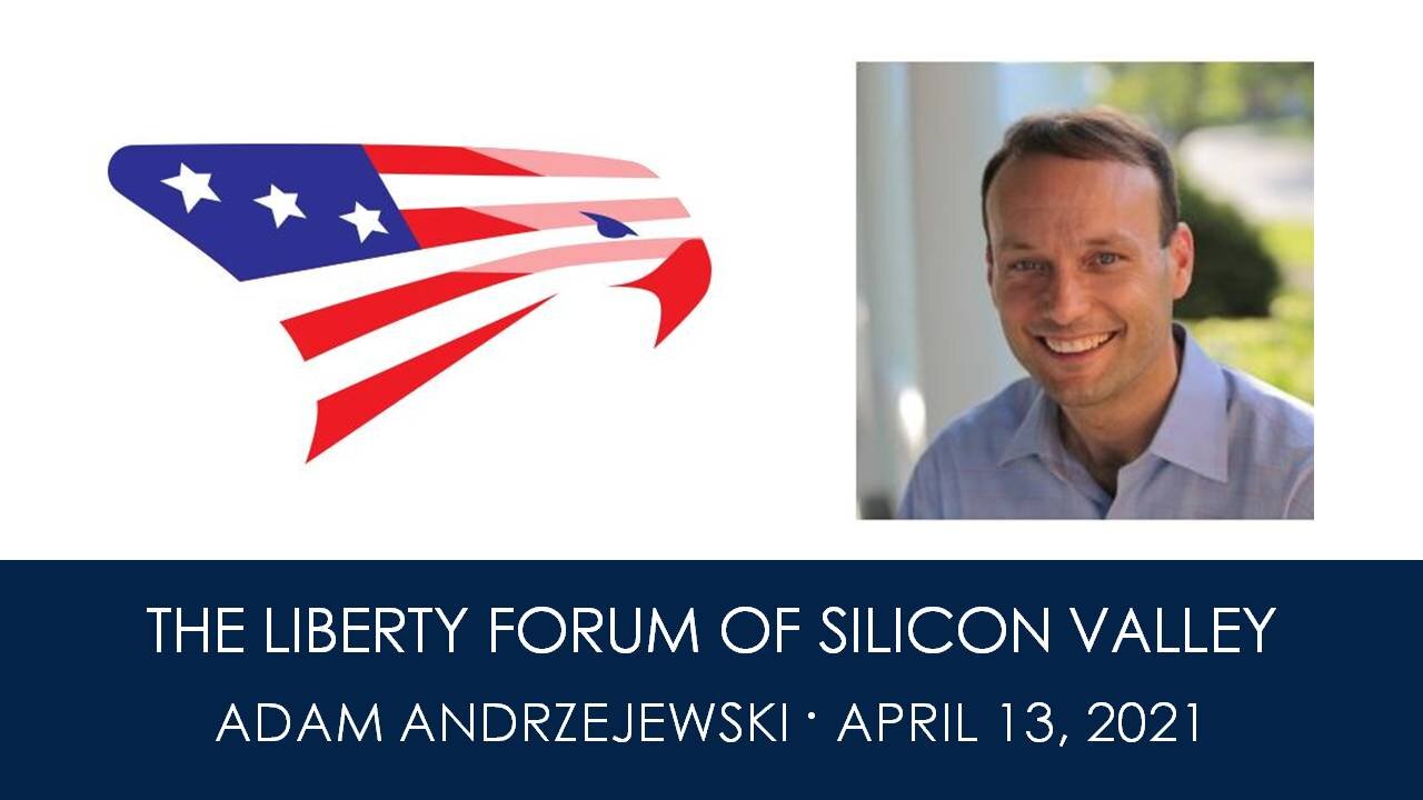 Adam Adrzejewski ~ The Liberty Forum ~ 4-13-2021