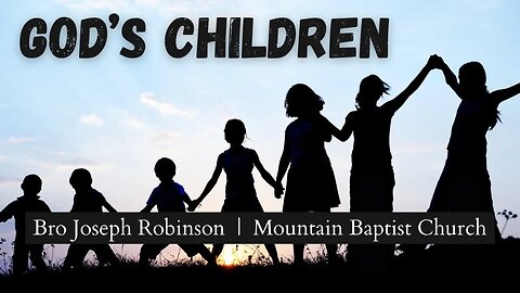 "God's Children" | Brother Joseph Robinson