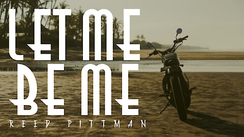 “Let Me Be Me” by Reed Pittman