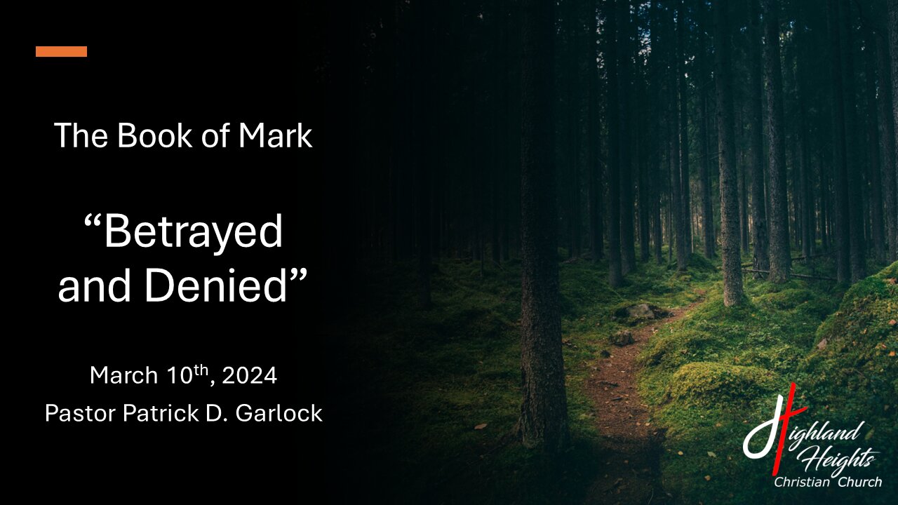 The Book of Mark 14:43-72 - "Betrayed and Denied"