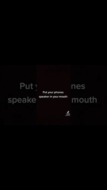 Put your phones speaker in your mouth