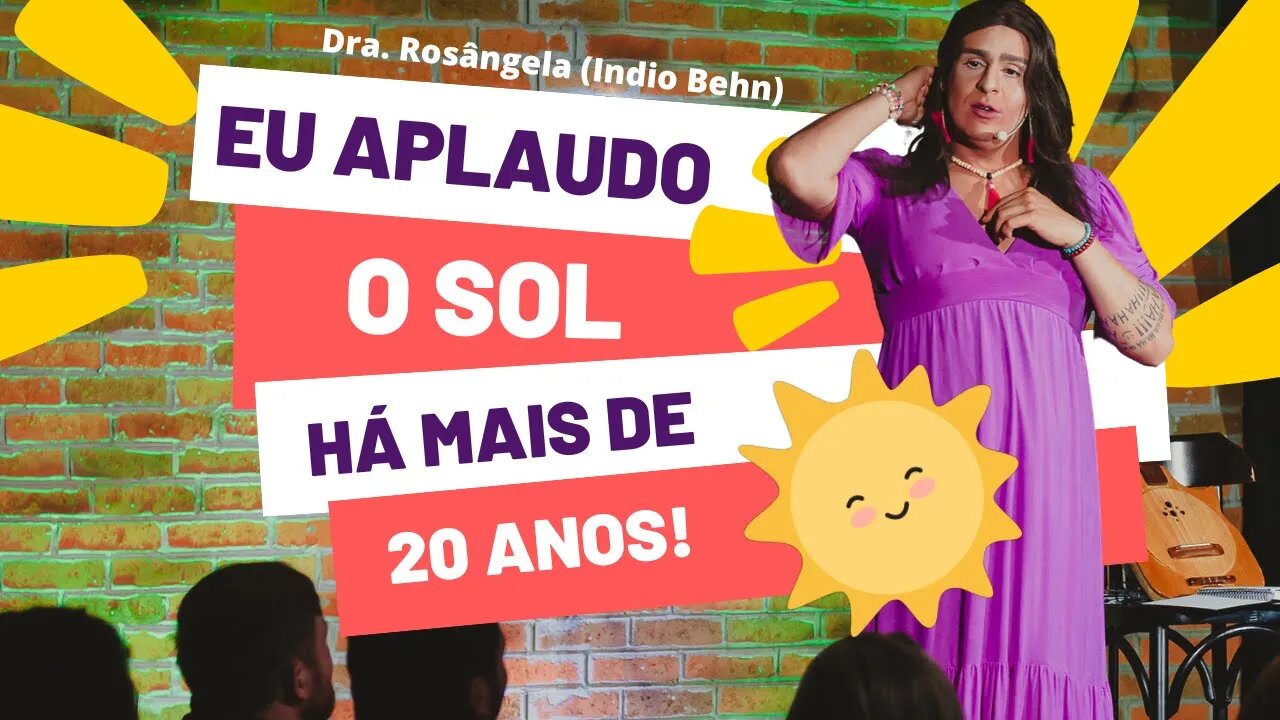 Eu vim pra Curitiba e quis aplaudir o sol... - Dra Rosangela (Indio Behn)