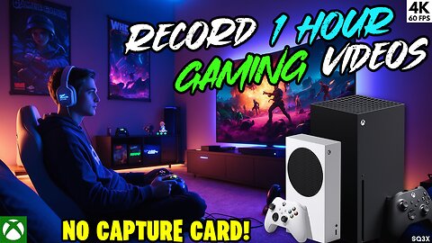 How to Record 1 Hour Game Clips with Your Xbox Series X|S 👑 (No Capture Card)