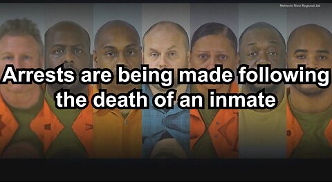 Arrests are being made following the death of an inmate