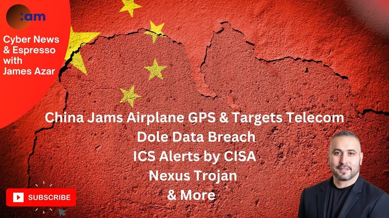 Cyber News: China Jams Airplane GPS & Targets Telecom, Dole Data Breach, ICS Alerts by CISA & More