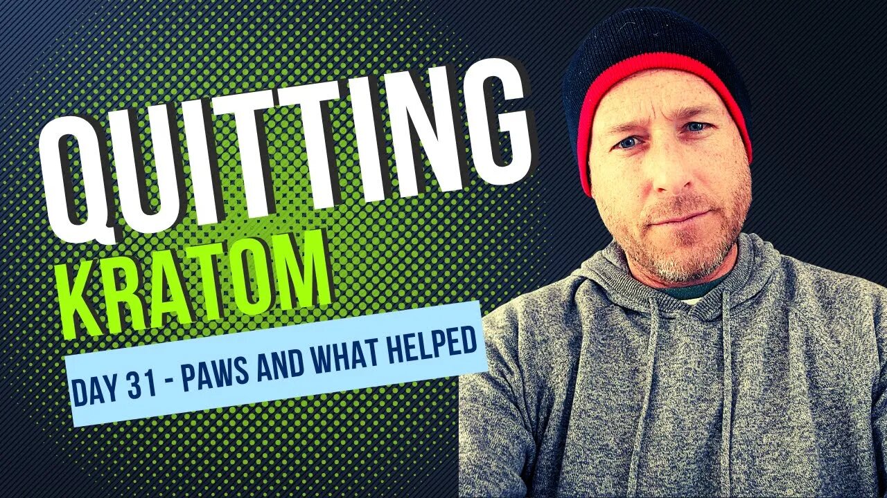 Quitting Kratom - Day 31 - Post Acute Withdrawal Syndrome is here!