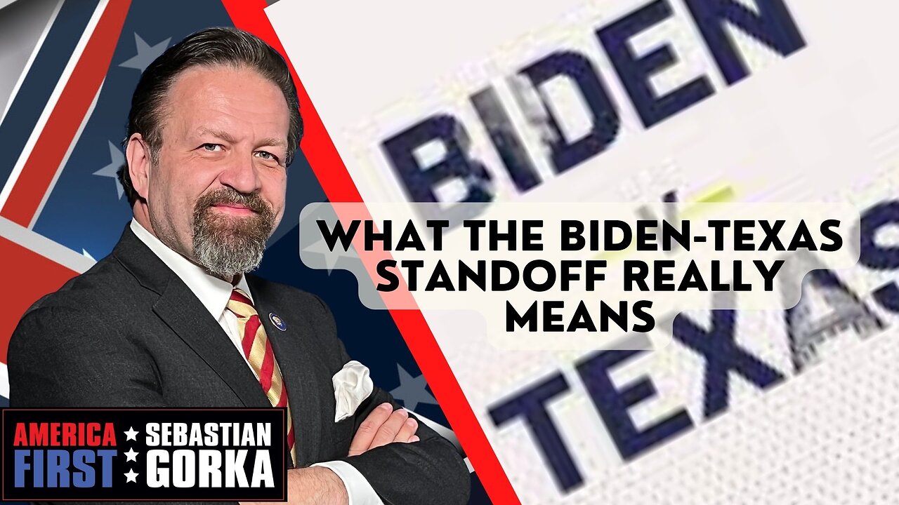 What the Biden-Texas standoff really means. Ken Klukowski with Sebastian Gorka