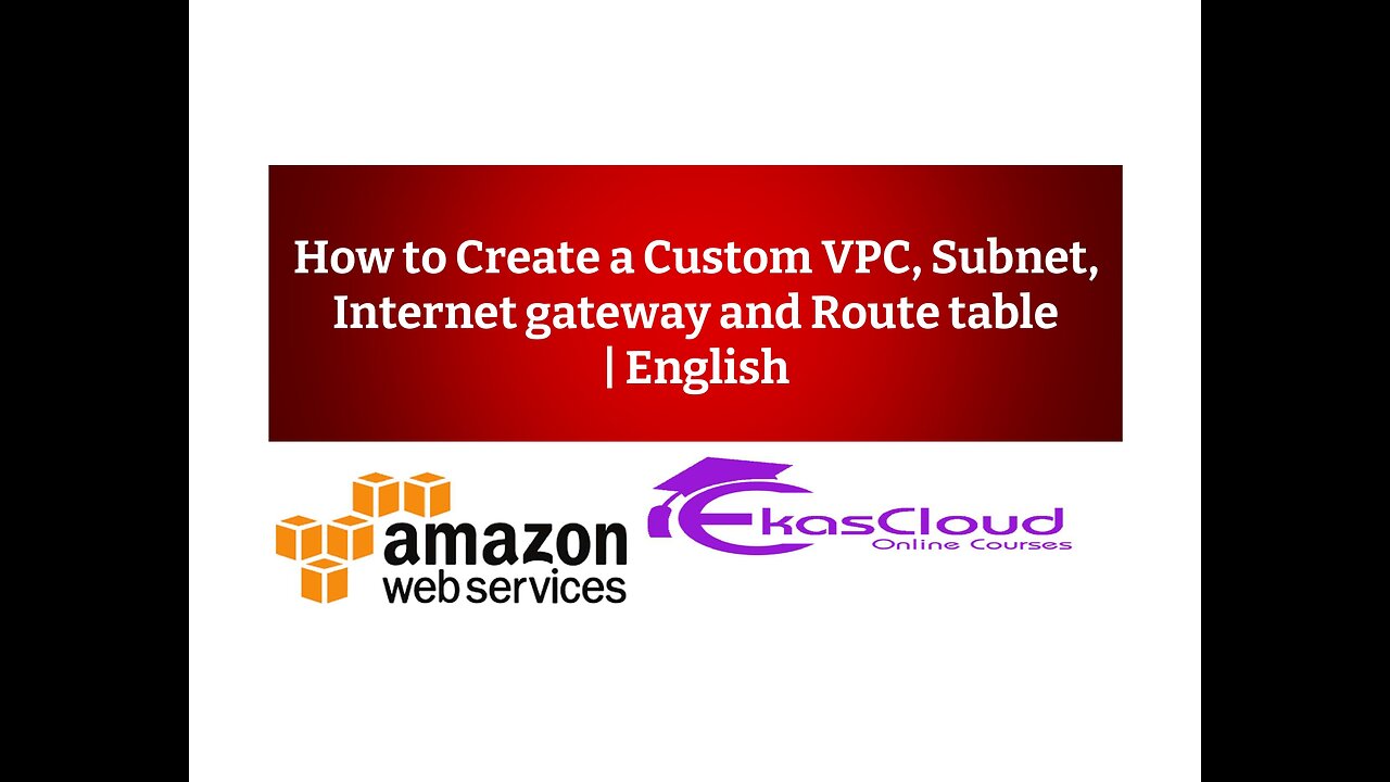 How to Create a Custom VPC, Subnet, Internet gateway and Route table