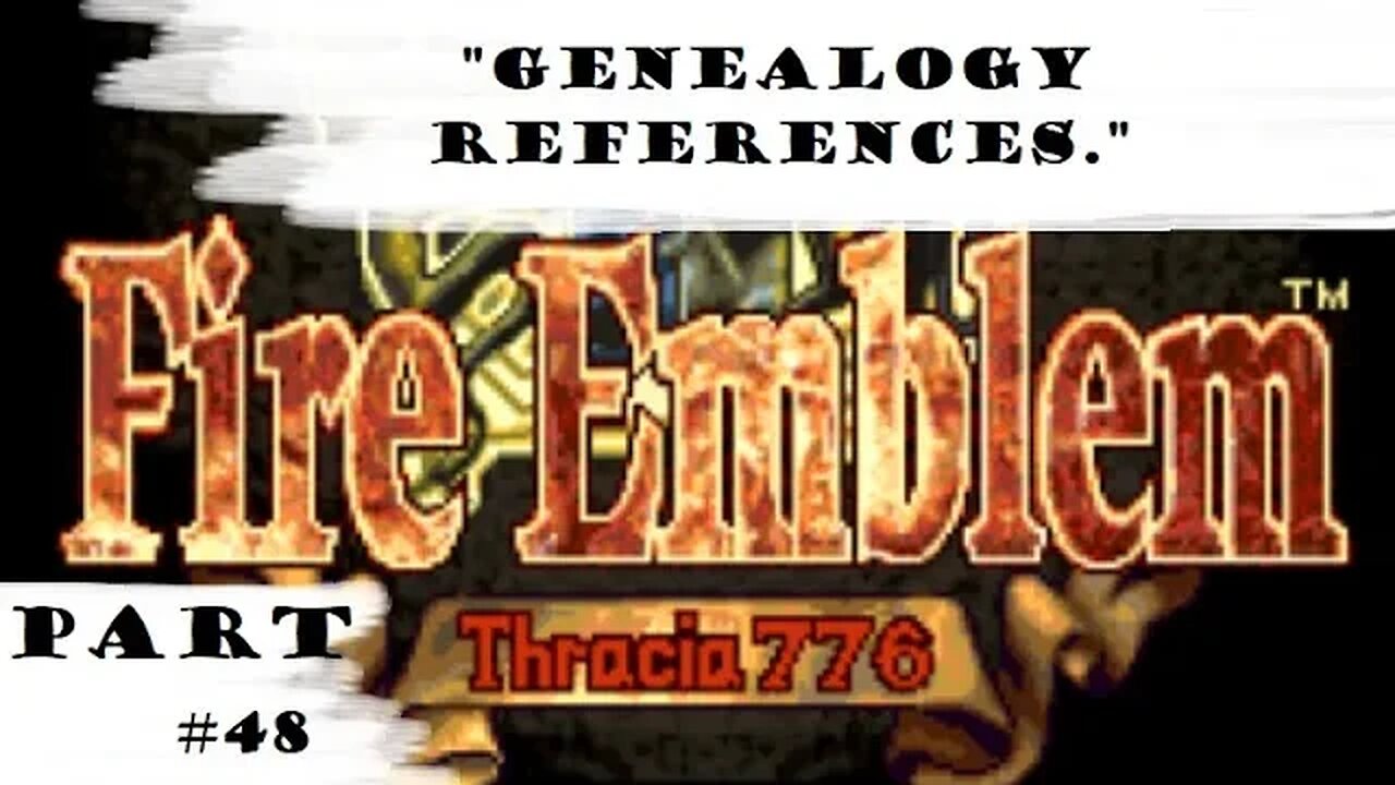 "Genealogy References." | Let's Play: Fire Emblem: Thracia 776 | Part #48