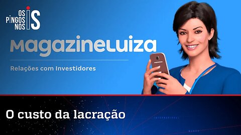 Magazine Luiza tem prejuízo milionário e mostra que quem lacra, não lucra