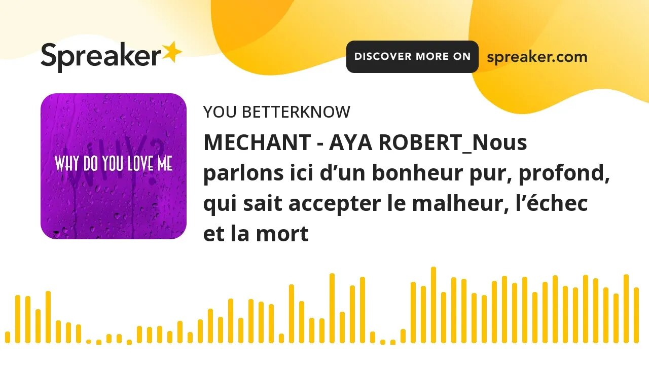 MECHANT - AYA ROBERT_Nous parlons ici d’un bonheur pur, profond, qui sait accepter le malheur, l’éch