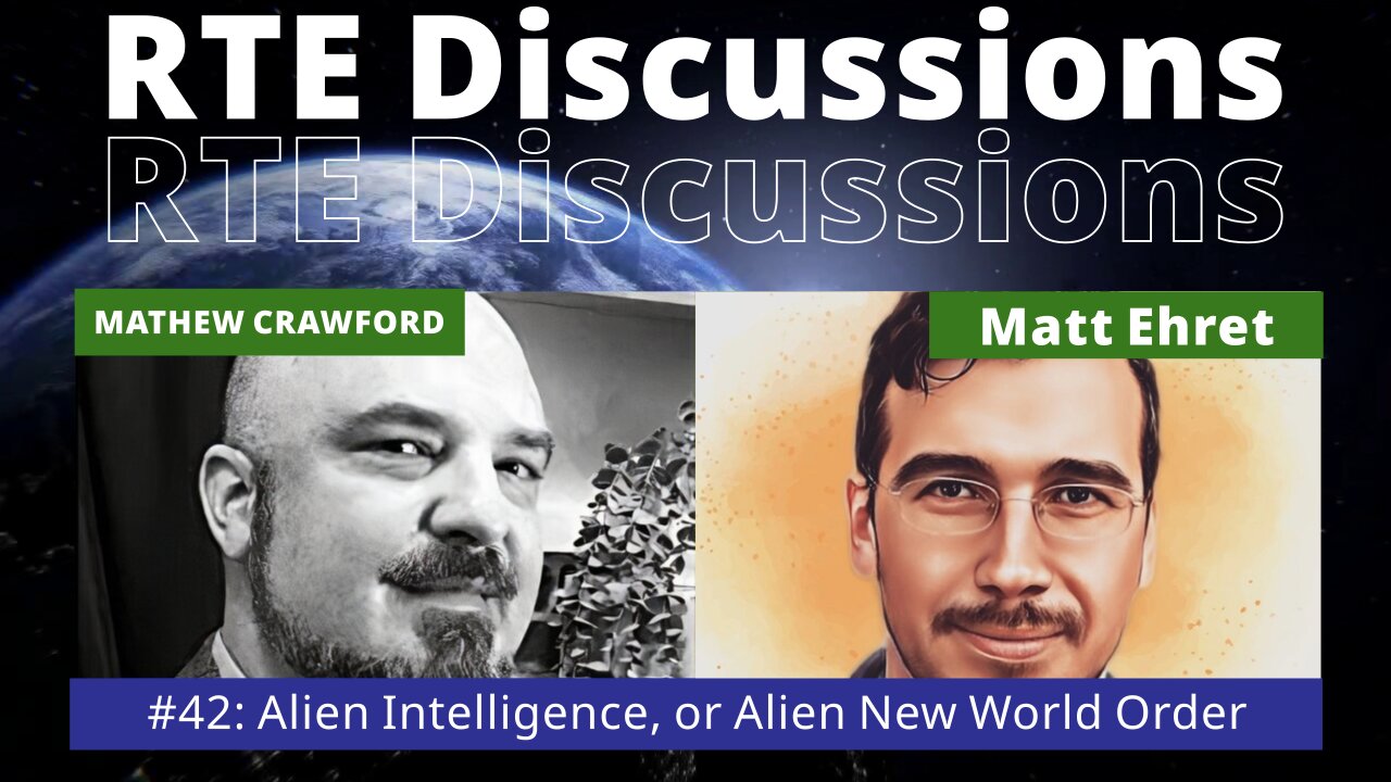 RTE Discussions #42 Alien Intelligence or Alien New World Order?