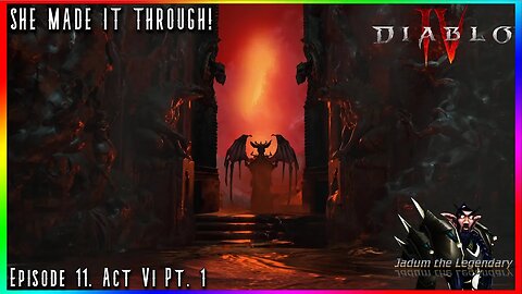 OH LAWD SHE GETTING CLOSE | Diablo IV Playthrough Ep. 11. Act VI Pt. 1