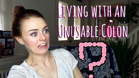 Living With an Unusable Colon?