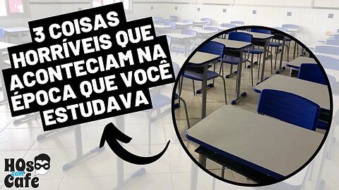 3 COISAS HORRÍVEIS QUE ACONTECIAM NA ÉPOCA QUE VOCÊ ESTUDAVA | ANOS 90