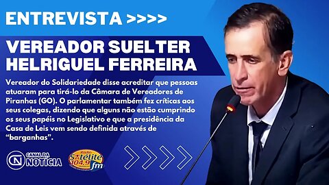 NA IMINENCIA DE PERDER O MANDATO, VEREADOR SUELTER CONCEDE ENTREVISTA COM DECLARAÇÕES POLÊMICAS