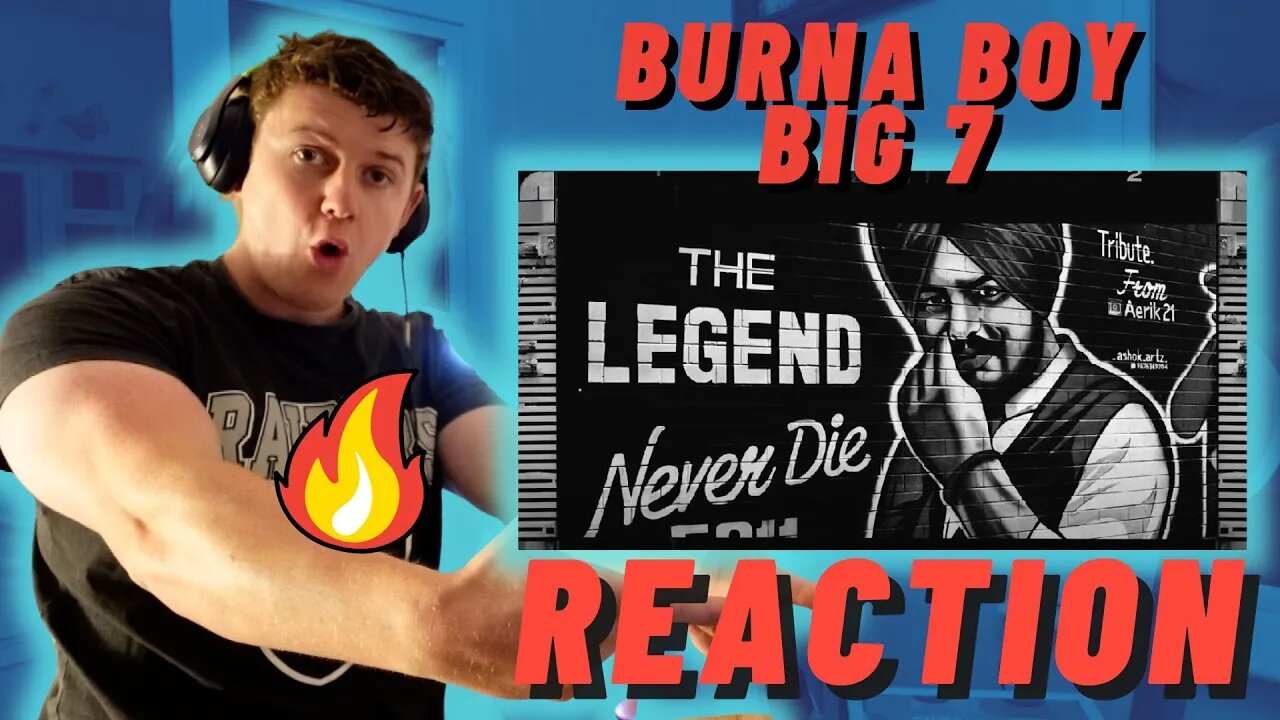 RIP SIDHU!! Burna Boy - Big 7 - IRISH REACTION