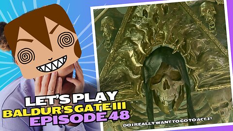 Let's Play BG3 Ep 48: Hello Myrkul Lord of Bones 💀💀💀