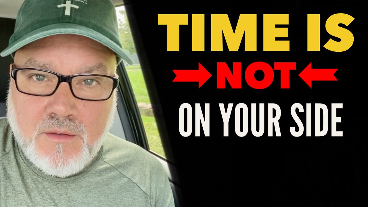 Time Is NOT On Your Side…