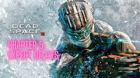 Dead space 3 Chapter 5: Expect Delays Full Game No Commentary HD 4K