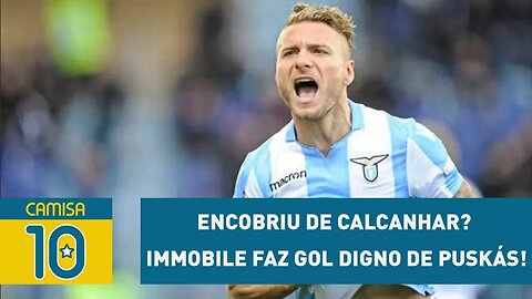 Encobriu de calcanhar? Immobile faz gol digno de PUSKÁS!