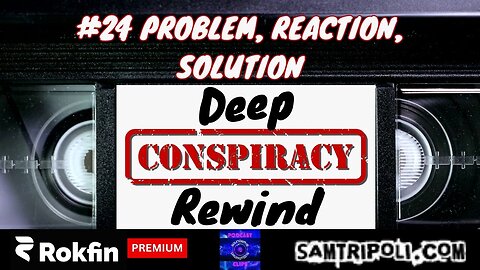 Deep Conspiracy Rewind 24 Problem, Reaction, Solution