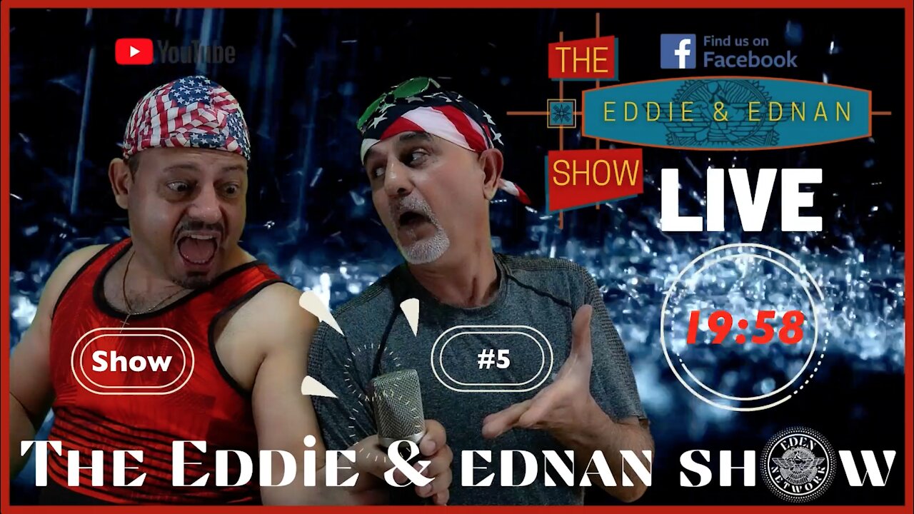 The Eddie & Ednan Show #5