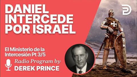 El Ministerio de la Intercesion 3 de 5 - Daniel en nombre de Israel