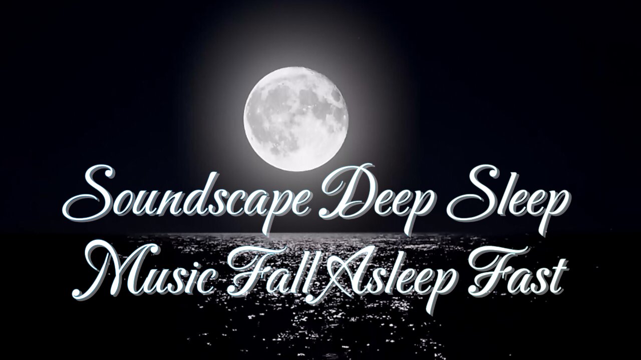 Soundscape Deep Sleep Music Fall Asleep Fast