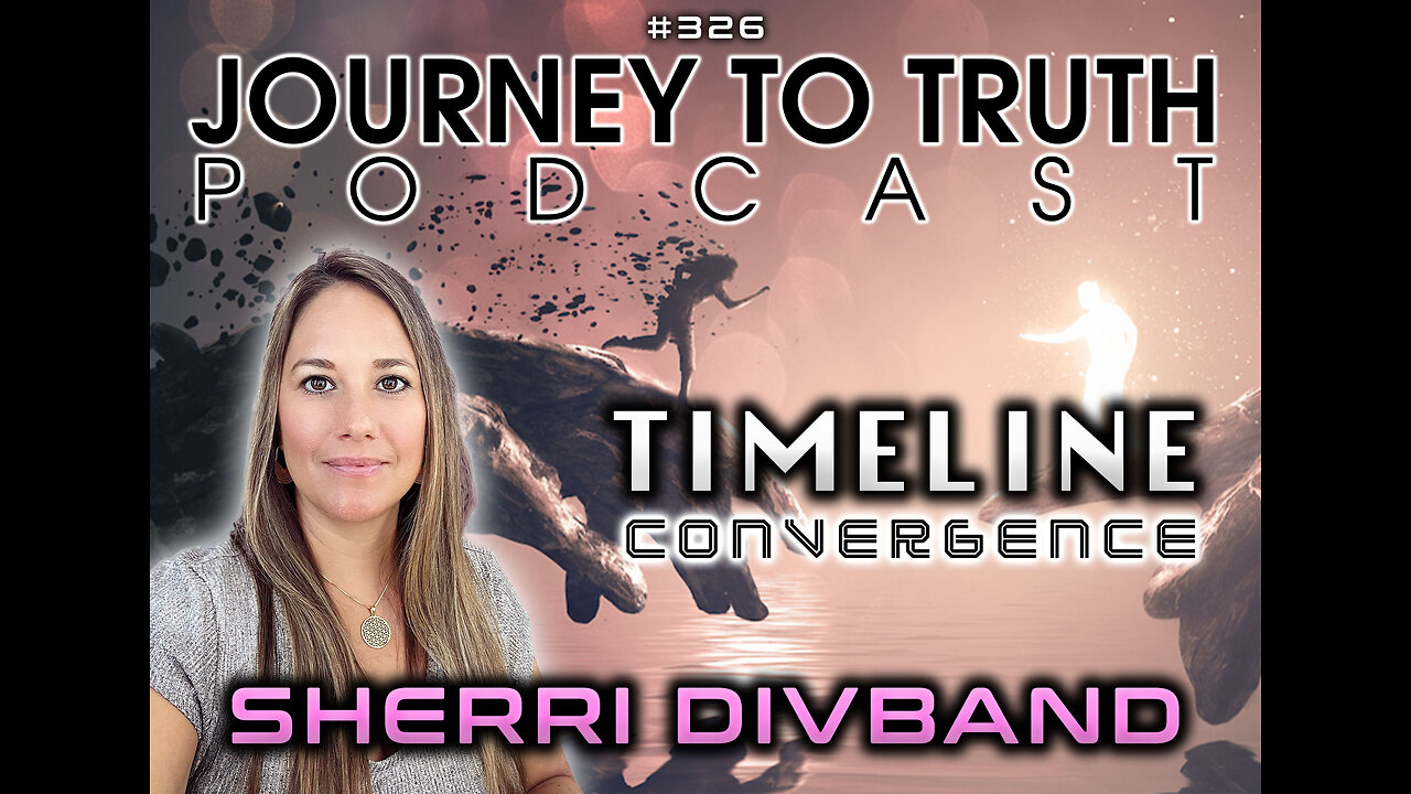 EP 326 | LIVE w/ Sherri Divband | Timeline Convergence