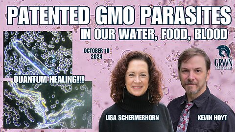 GOT WORMS? Patented GMO parasites in our water, food, blood - OMG TERRIFYING
