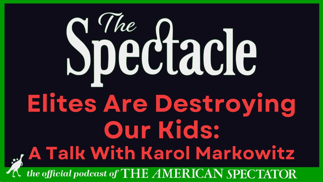 Elites Are Destroying Our Kids: A Talk With Karol Markowitz