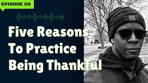Five Reasons to Practice Being Thankful
