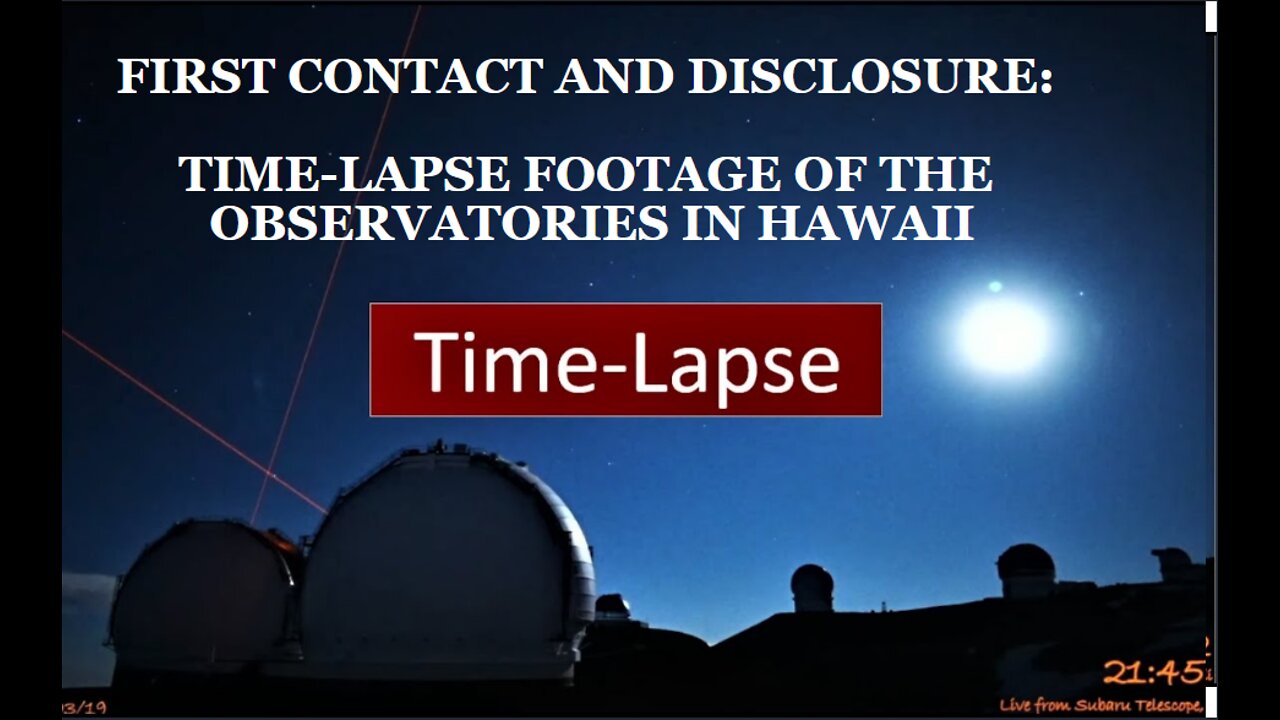 FIRST CONTACT AND DISCLOSURE: TIME-LAPSE FOOTAGE OF THE OBSERVATORIES IN HAWAII