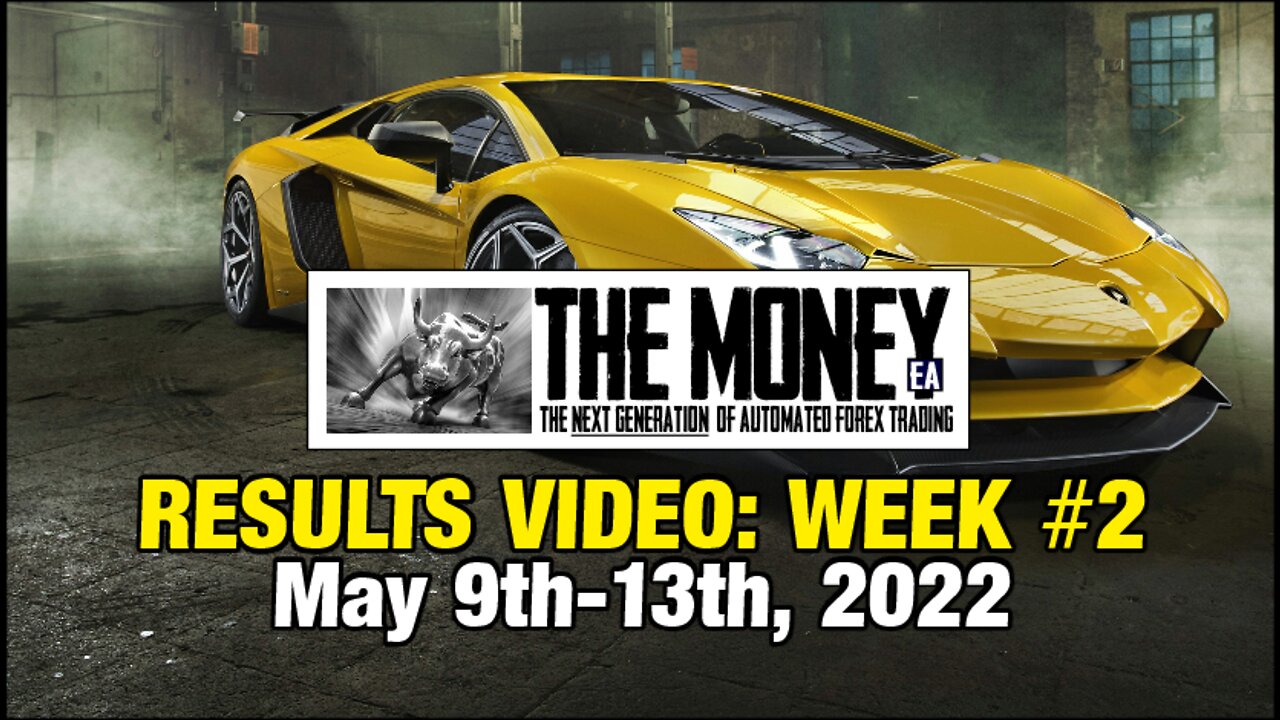 "The Money" Expert Advisor: Week #2 Stats, May 9th-13th, 2022. #1 Forex EA / FX Trading Robot.