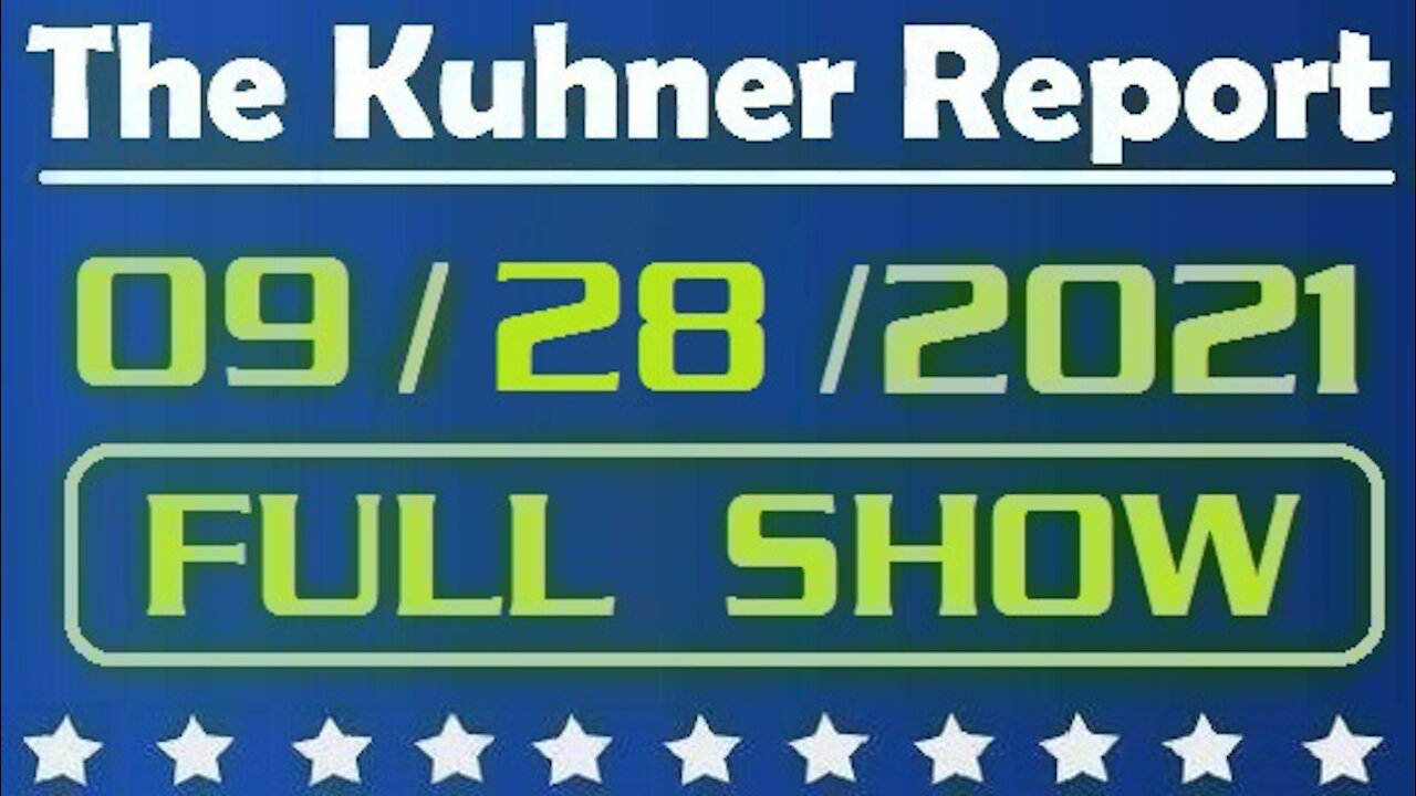 The Kuhner Report 09/28/2021 [FULL SHOW] Vaccine mandate: The Birth of National Socialism?