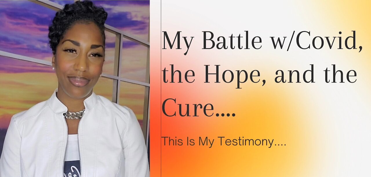 Battling Covid, My Hope and the Cure...